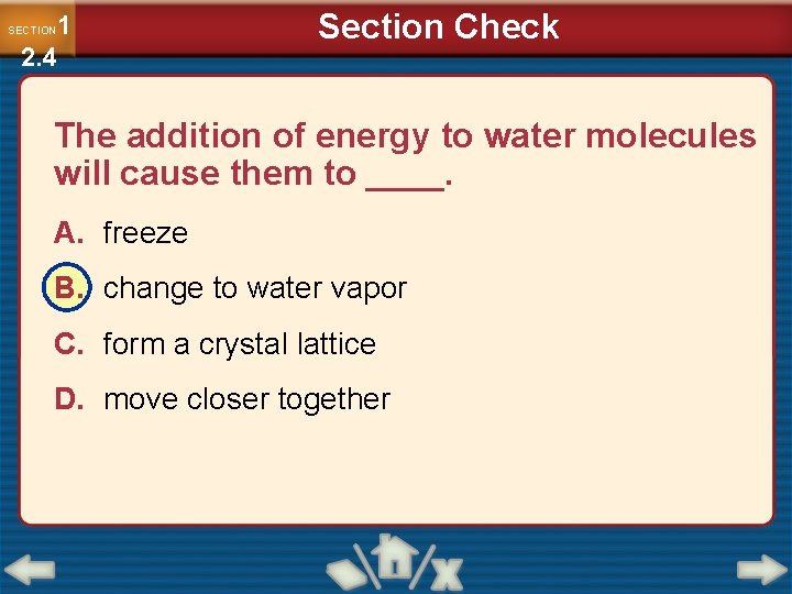 1 2. 4 SECTION Section Check The addition of energy to water molecules will