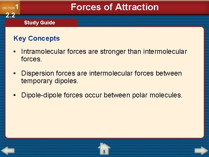 Forces of Attraction 1 2. 2 SECTION Study Guide Key Concepts • Intramolecular forces