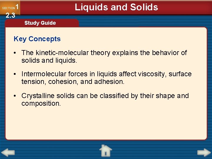 Liquids and Solids 1 2. 3 SECTION Study Guide Key Concepts • The kinetic-molecular