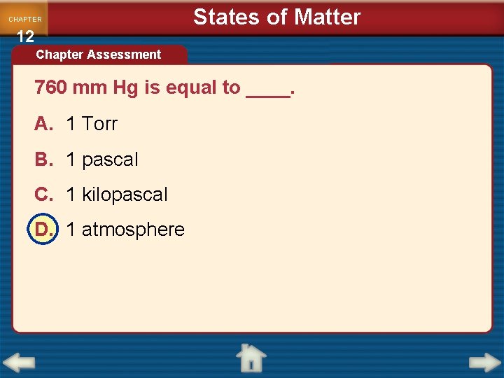 CHAPTER 12 States of Matter Chapter Assessment 760 mm Hg is equal to ____.
