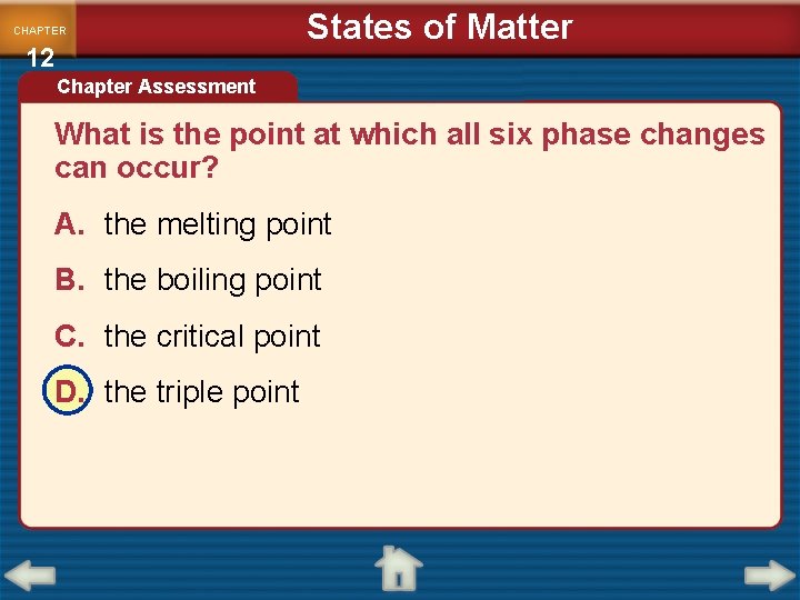 CHAPTER 12 States of Matter Chapter Assessment What is the point at which all