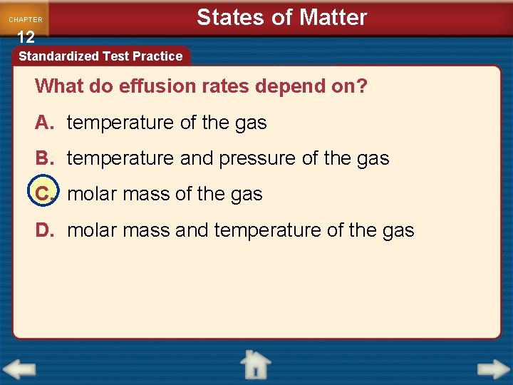 CHAPTER 12 States of Matter Standardized Test Practice What do effusion rates depend on?