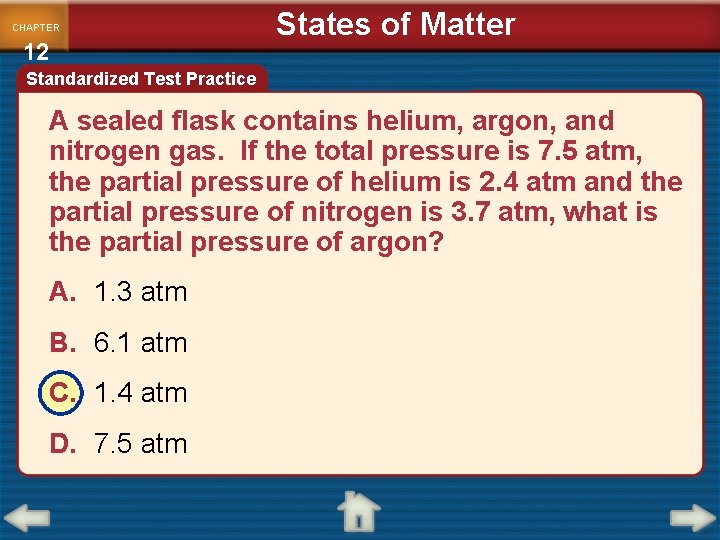 CHAPTER 12 States of Matter Standardized Test Practice A sealed flask contains helium, argon,