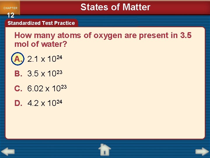 CHAPTER 12 States of Matter Standardized Test Practice How many atoms of oxygen are
