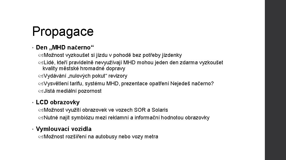 Propagace • Den „MHD načerno“ Možnost vyzkoušet si jízdu v pohodě bez potřeby jízdenky