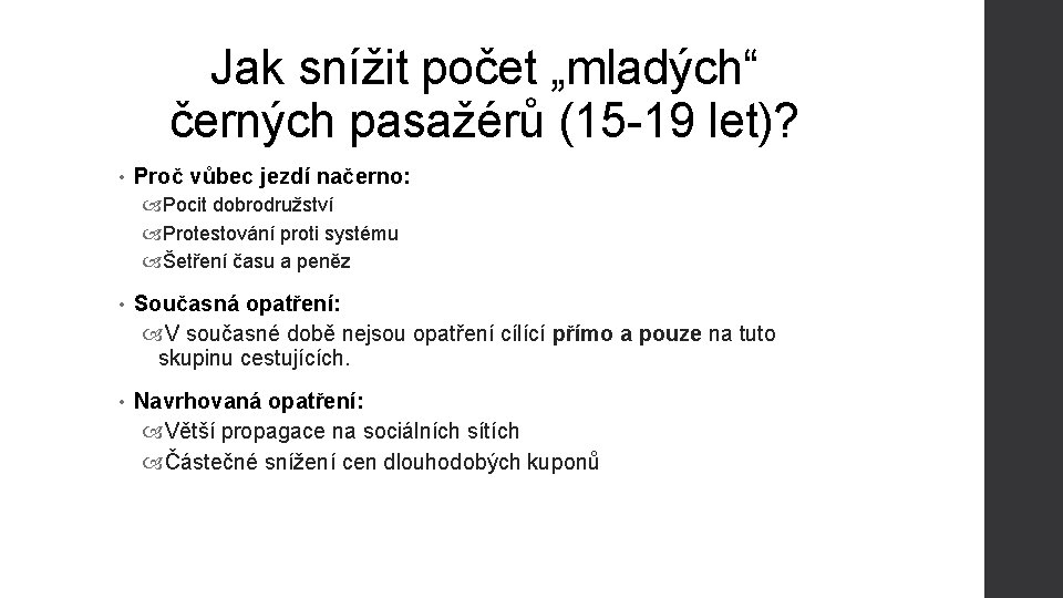 Jak snížit počet „mladých“ černých pasažérů (15 -19 let)? • Proč vůbec jezdí načerno: