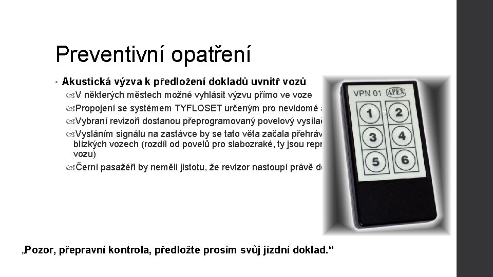 Preventivní opatření • Akustická výzva k předložení dokladů uvnitř vozů V některých městech možné