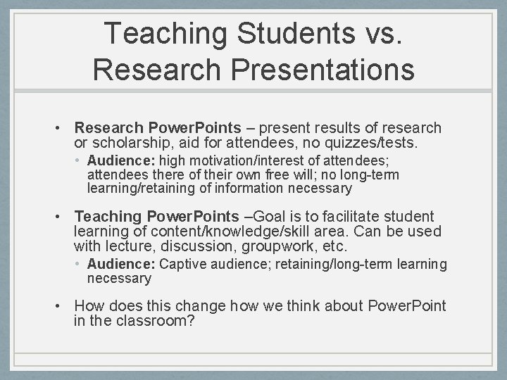 Teaching Students vs. Research Presentations • Research Power. Points – present results of research