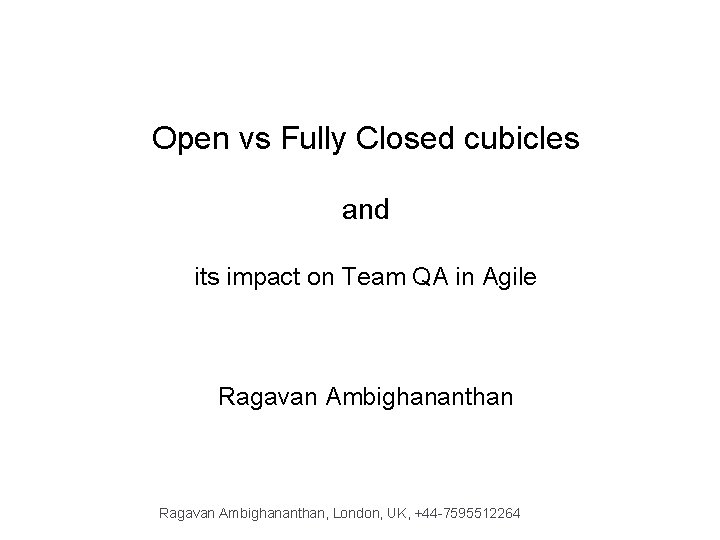 Open vs Fully Closed cubicles and its impact on Team QA in Agile Ragavan