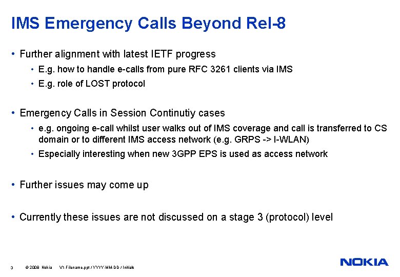IMS Emergency Calls Beyond Rel-8 • Further alignment with latest IETF progress • E. IMS Emergency Calls Beyond Rel-8 • Further alignment with latest IETF progress • E.