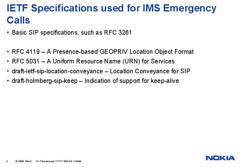 IETF Specifications used for IMS Emergency Calls • Basic SIP specifications, such as RFC IETF Specifications used for IMS Emergency Calls • Basic SIP specifications, such as RFC