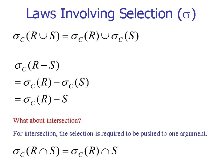 Laws Involving Selection ( ) What about intersection? For intersection, the selection is required