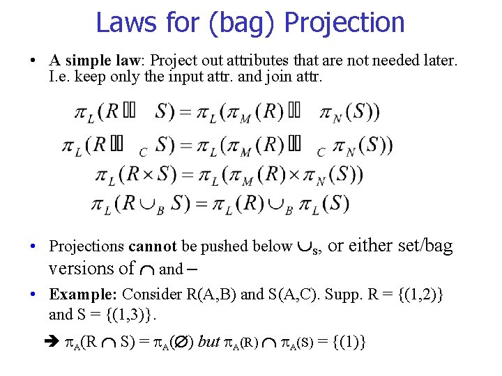 Laws for (bag) Projection • A simple law: Project out attributes that are not