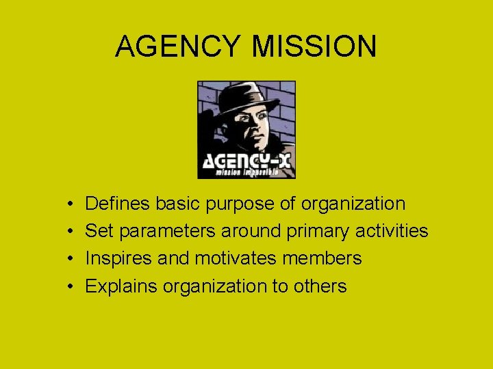 AGENCY MISSION • • Defines basic purpose of organization Set parameters around primary activities