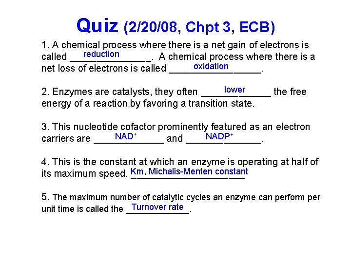 Quiz (2/20/08, Chpt 3, ECB) 1. A chemical process where there is a net