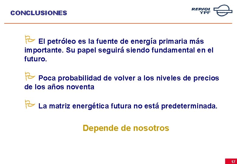 CONCLUSIONES P El petróleo es la fuente de energía primaria más importante. Su papel