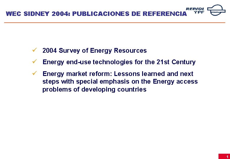 WEC SIDNEY 2004: PUBLICACIONES DE REFERENCIA ü 2004 Survey of Energy Resources ü Energy