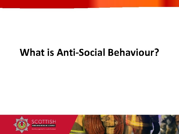 What is Anti-Social Behaviour? 