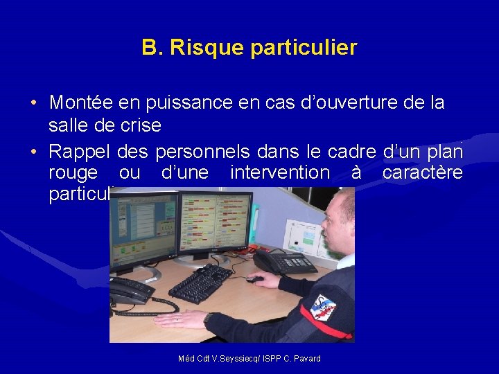 B. Risque particulier • Montée en puissance en cas d’ouverture de la salle de B. Risque particulier • Montée en puissance en cas d’ouverture de la salle de