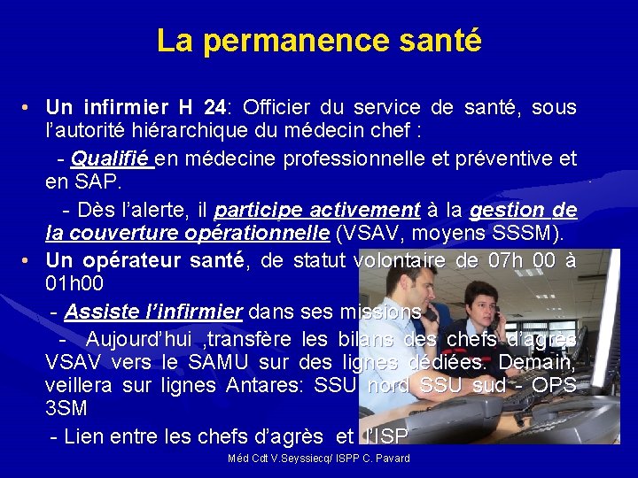 La permanence santé • Un infirmier H 24: Officier du service de santé, sous La permanence santé • Un infirmier H 24: Officier du service de santé, sous