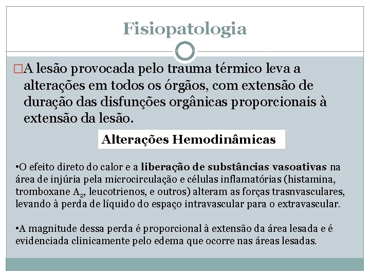 Fisiopatologia �A lesão provocada pelo trauma térmico leva a alterações em todos os órgãos,