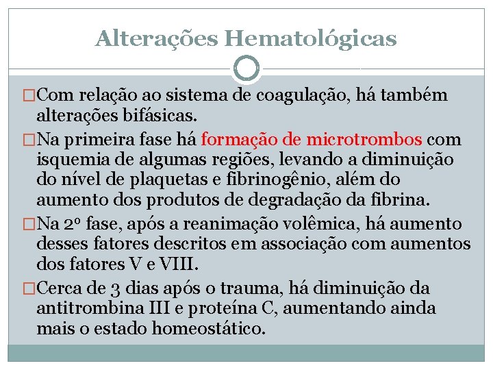 Alterações Hematológicas �Com relação ao sistema de coagulação, há também alterações bifásicas. �Na primeira