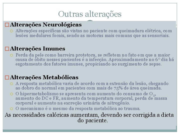 Outras alterações � Alterações Neurológicas Alterações específicas são vistas no paciente com queimadura elétrica,