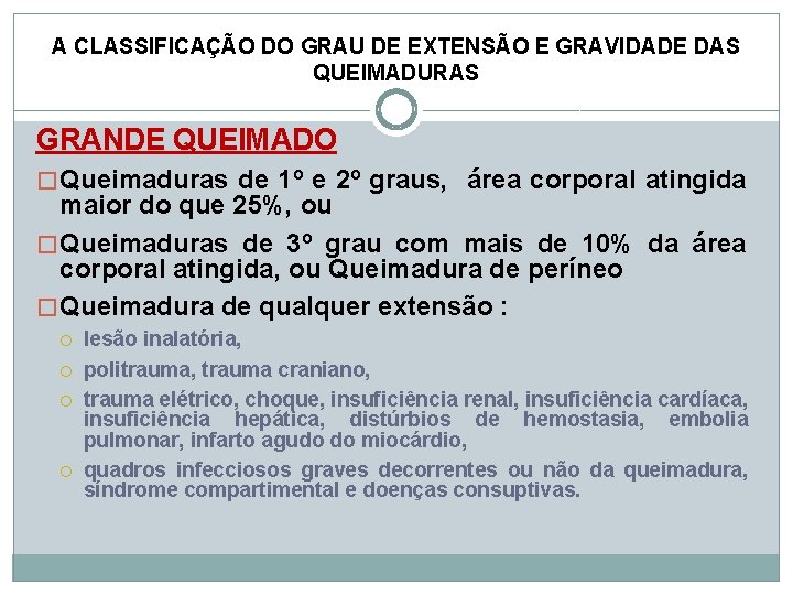 A CLASSIFICAÇÃO DO GRAU DE EXTENSÃO E GRAVIDADE DAS QUEIMADURAS GRANDE QUEIMADO � Queimaduras