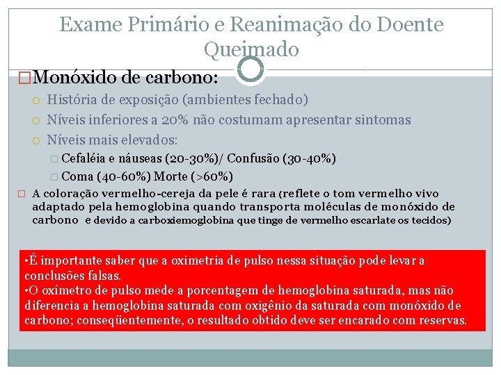 Exame Primário e Reanimação do Doente Queimado �Monóxido de carbono: História de exposição (ambientes