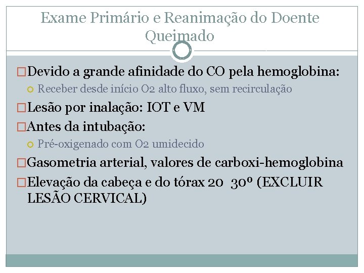 Exame Primário e Reanimação do Doente Queimado �Devido a grande afinidade do CO pela