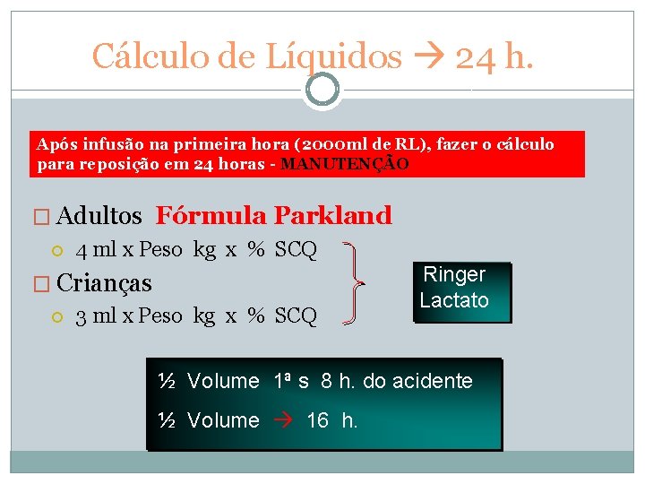 Cálculo de Líquidos 24 h. Após infusão na primeira hora (2000 ml de RL),