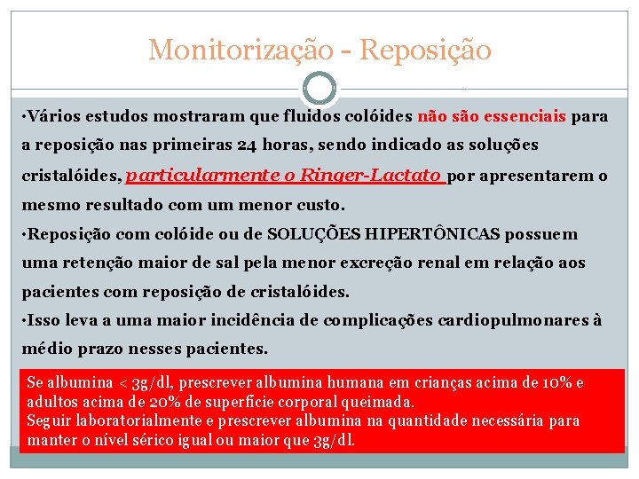 Monitorização - Reposição • Vários estudos mostraram que fluidos colóides não são essenciais para