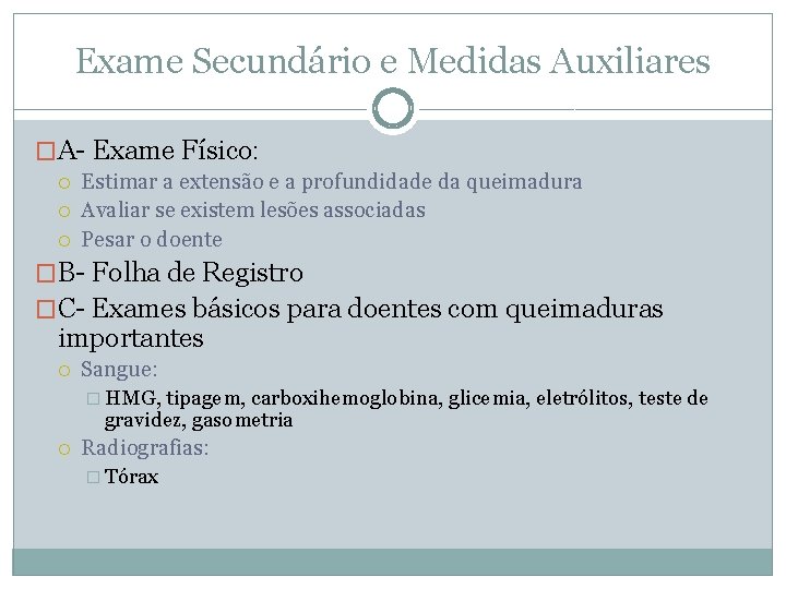 Exame Secundário e Medidas Auxiliares �A- Exame Físico: Estimar a extensão e a profundidade