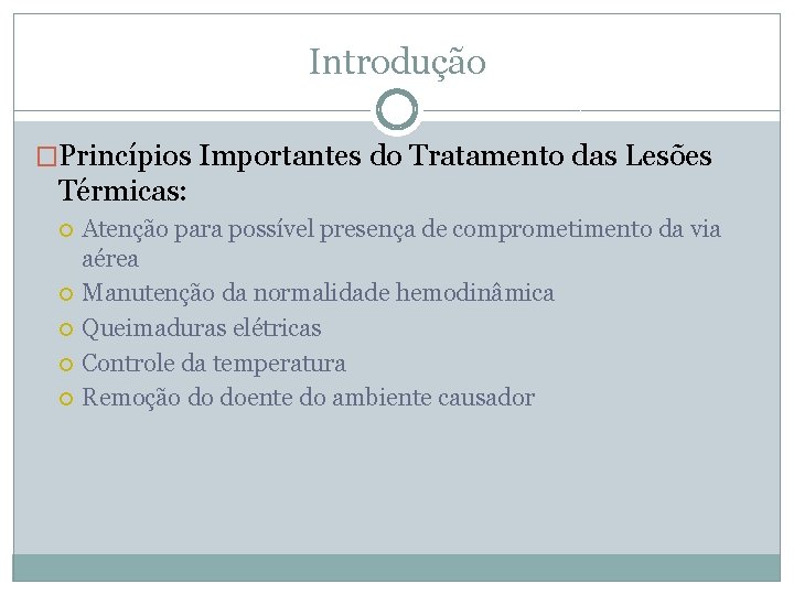 Introdução �Princípios Importantes do Tratamento das Lesões Térmicas: Atenção para possível presença de comprometimento