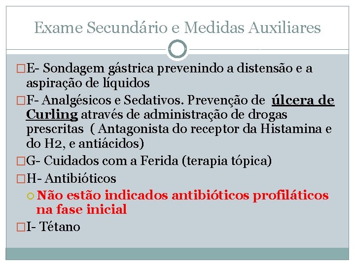 Exame Secundário e Medidas Auxiliares �E- Sondagem gástrica prevenindo a distensão e a aspiração