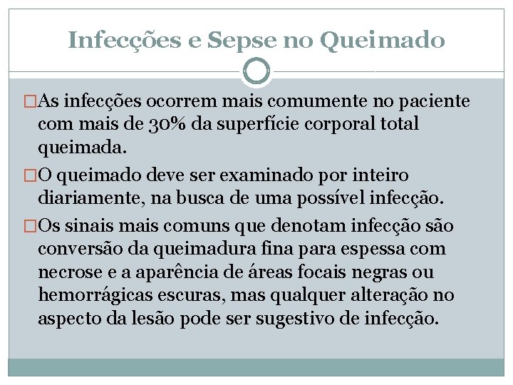 Infecções e Sepse no Queimado �As infecções ocorrem mais comumente no paciente com mais