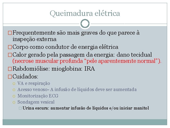 Queimadura elétrica �Frequentemente são mais graves do que parece à inspeção externa �Corpo como