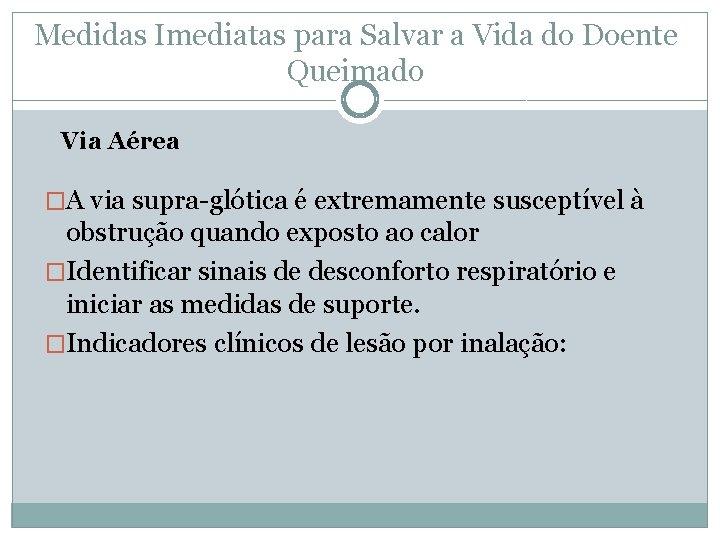 Medidas Imediatas para Salvar a Vida do Doente Queimado Via Aérea �A via supra-glótica