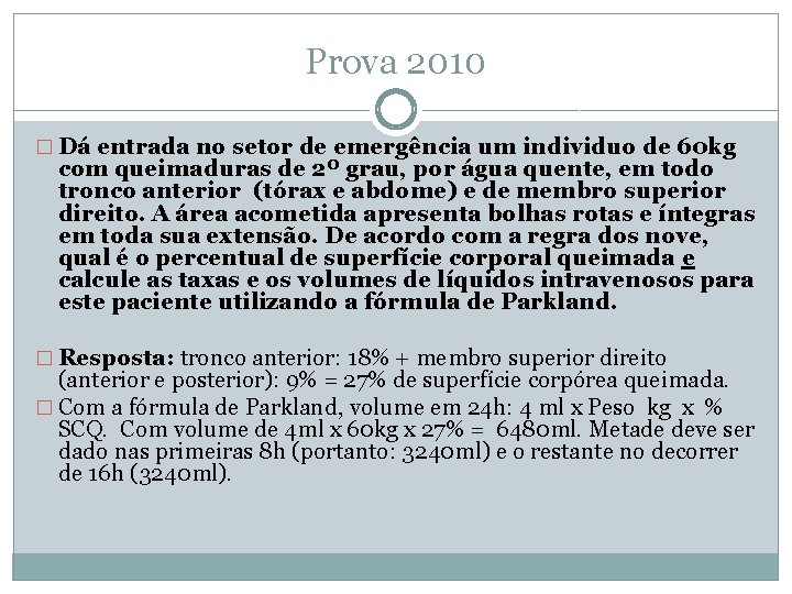 Prova 2010 � Dá entrada no setor de emergência um individuo de 60 kg