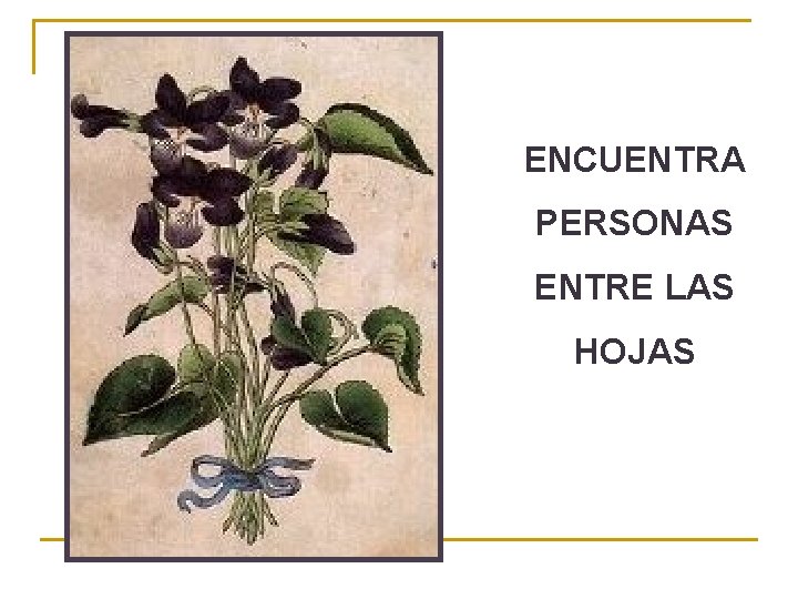 ENCUENTRA PERSONAS ENTRE LAS HOJAS 