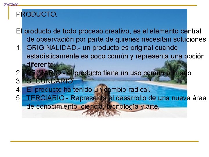 VMGR/05 PRODUCTO. El producto de todo proceso creativo, es el elemento central de observación