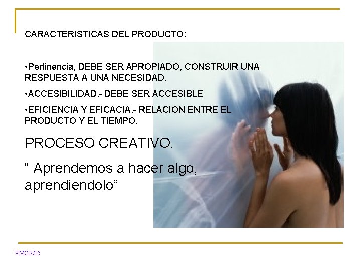 CARACTERISTICAS DEL PRODUCTO: • Pertinencia, DEBE SER APROPIADO, CONSTRUIR UNA RESPUESTA A UNA NECESIDAD.