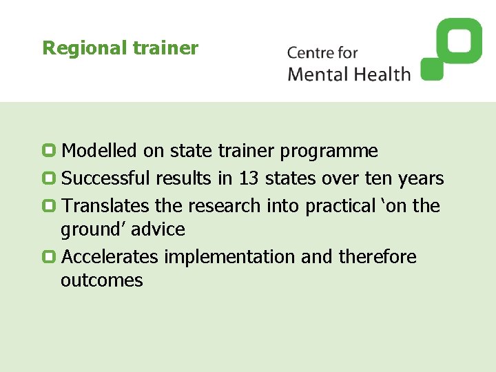 Regional trainer Modelled on state trainer programme Successful results in 13 states over ten