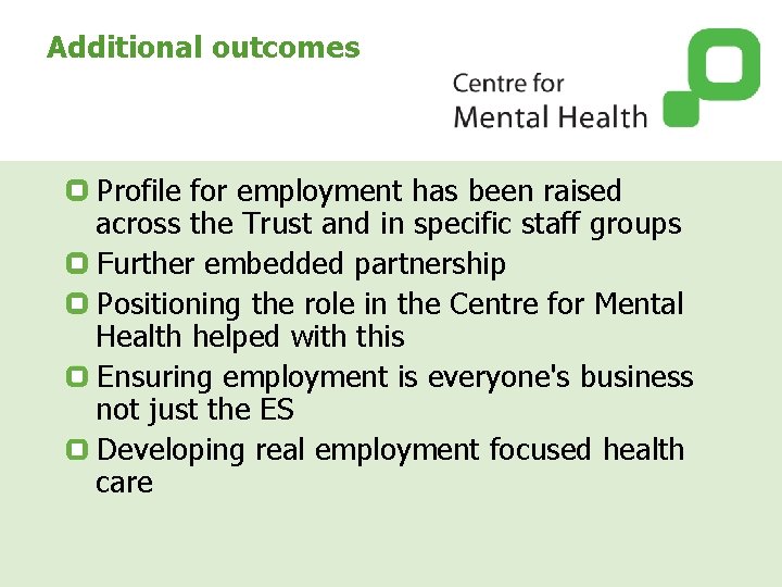 Additional outcomes Profile for employment has been raised across the Trust and in specific