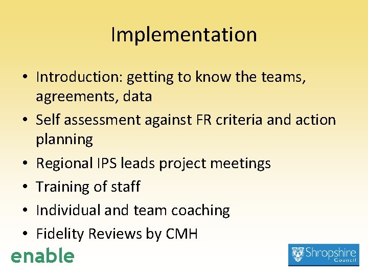 Implementation • Introduction: getting to know the teams, agreements, data • Self assessment against