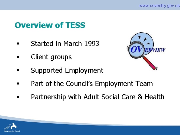 www. coventry. gov. uk Overview of TESS § Started in March 1993 § Client