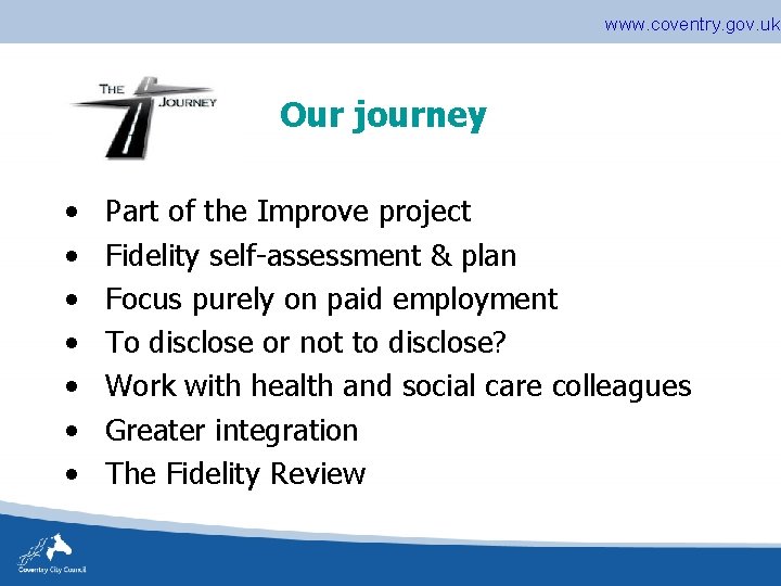 www. coventry. gov. uk Our journey • • Part of the Improve project Fidelity