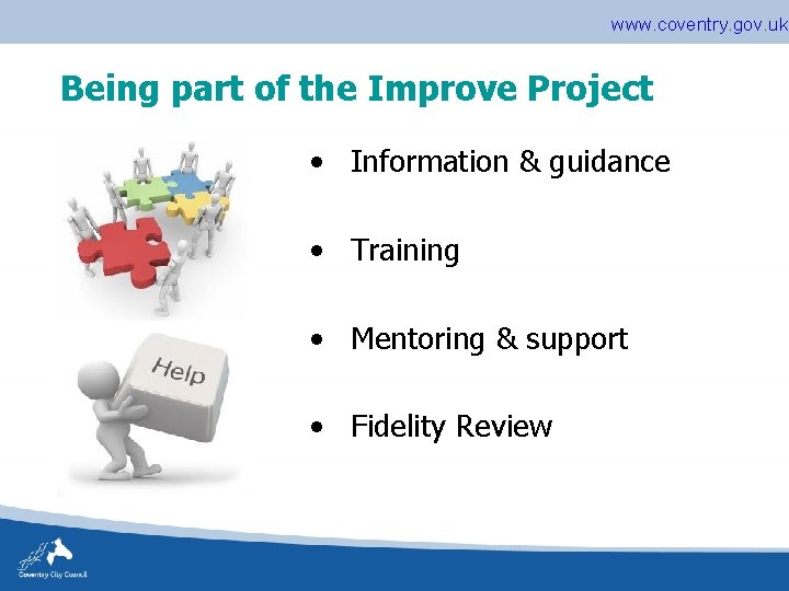 www. coventry. gov. uk Being part of the Improve Project • Information & guidance