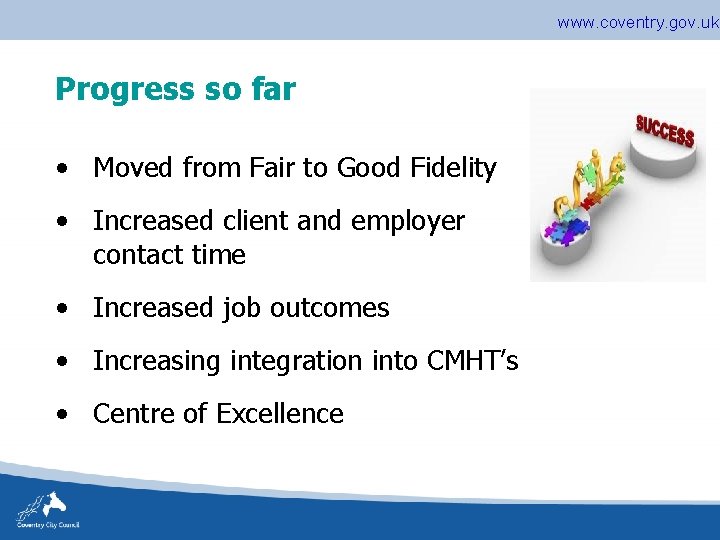 www. coventry. gov. uk Progress so far • Moved from Fair to Good Fidelity