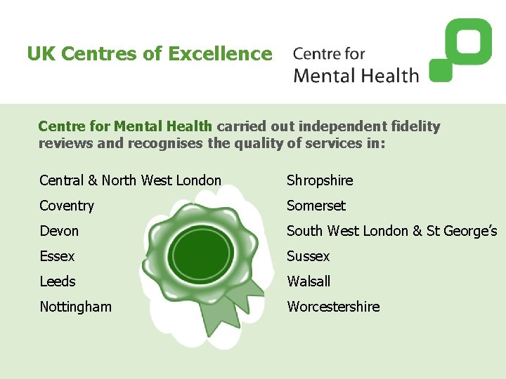 UK Centres of Excellence Centre for Mental Health carried out independent fidelity reviews and